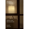The Right to Oblivion: Privacy and the Good Life