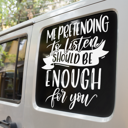 Me Pretending To Listen Should Be Enough Sarcastic Sticker by WinsterCreations™ Official Store