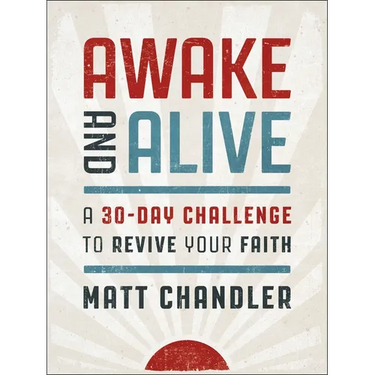 Awake and Alive: A 30-Day Challenge to Revive Your Faith (a Daily Devotional)