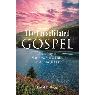 The Consolidated Gospel: According to Matthew, Mark, Luke, and John (KJV)