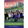 It's Your Life...Live IT!