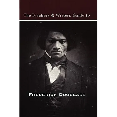 The Teachers & Writers Guide to Frederick Douglass