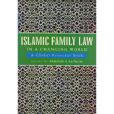 Islamic Family Law in a Changing World: A Global Resource Book