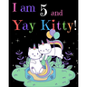 I am 5 & Yay Kitty!