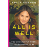 All Is Well: You Are Exactly Where You're Meant to Be