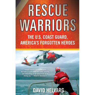 Rescue Warriors: The U.S. Coast Guard, America's Forgotten Heroes