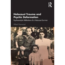 Holocaust Trauma and Psychic Deformation: Psychoanalytic Reflections of a Holocaust Survivor