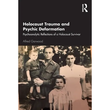 Holocaust Trauma and Psychic Deformation: Psychoanalytic Reflections of a Holocaust Survivor