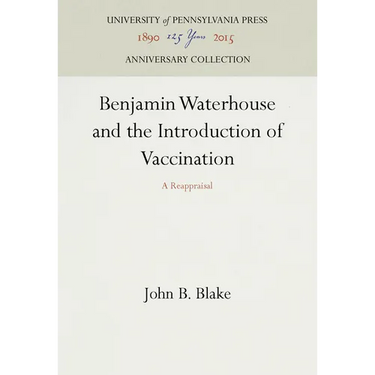 Benjamin Waterhouse and the Introduction of Vaccination: A Reappraisal