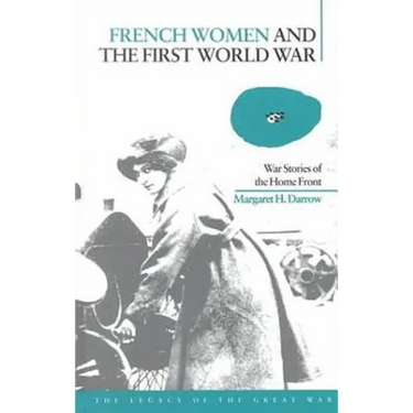 French Women and the First World War: War Stories of the Home Front