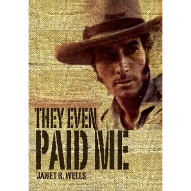 They Even Paid Me: Raw reflections of a third generation Kimberley cattleman.