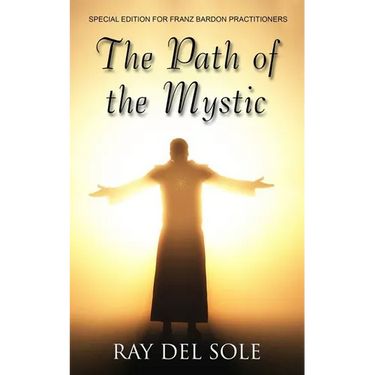 The Path of the Mystic: Special Edition for Franz Bardon Practitioners