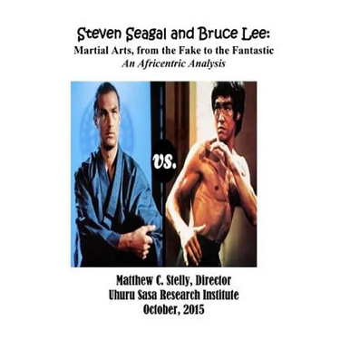 Steven Seagal and Bruce Lee: Martial Arts, from the Fake to the Fantastic: An Africentric Analysis