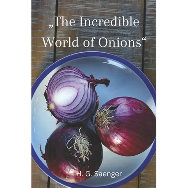 "The Incredible World of Onions": Unearthing the Power of Onions in Healthy Cooking