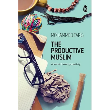 The Productive Muslim: Where Faith Meets Productivity
