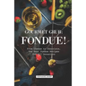 Gourmet Grub: Fondue!: From Cheese to Chocolate, the Best Fondue Recipes for All Occasions