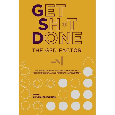 The GSD Factor: The Power of Being Confident and Igniting Your Professional and Personal Empowerment