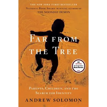 Far from the Tree: Parents, Children, and the Search for Identity