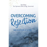 Overcoming Rejection: One Scripture at a Time
