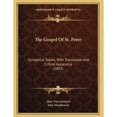 The Gospel Of St. Peter: Synoptical Tables, With Translation And Critical Apparatus (1893)