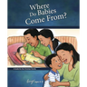 Where Do Babies Come From?: For Boys Ages 6-8 - Learning about Sex