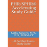 PHR/SPHR(R) Accelerating Study Guide: HR Certified Exams Study Guide