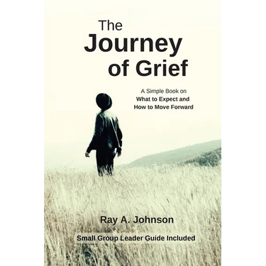 The Journey of Grief: A Simple Book on What to Expect and How to Move Forward