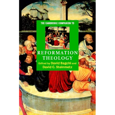 The Cambridge Companion to Reformation Theology