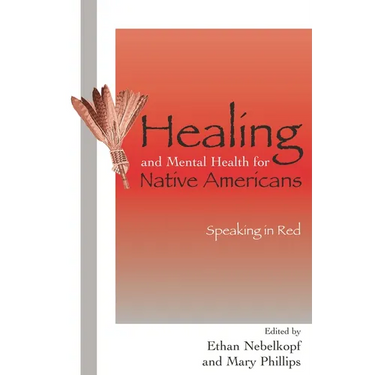 Healing and Mental Health for Native Americans: Speaking in Red