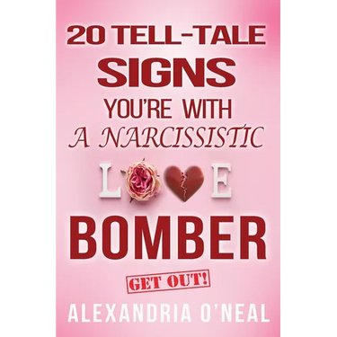 20 Tell-Tale Signs You're with a Narcissistic Love Bomber