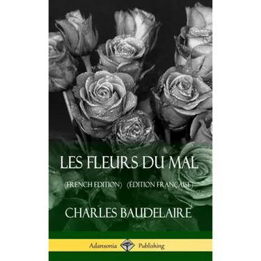 Les Fleurs du Mal (French Edition) (Édition Française) (Hardcover)