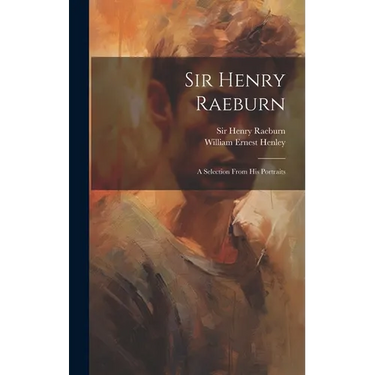 Sir Henry Raeburn: A Selection From His Portraits