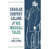 Charles Godfrey Leland and His Magical Tales