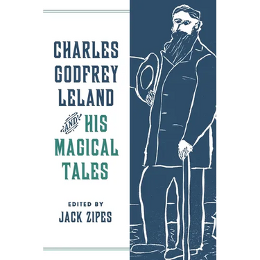 Charles Godfrey Leland and His Magical Tales
