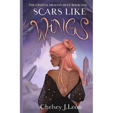 Scars Like Wings: The Crystal Dragon Duet Book One