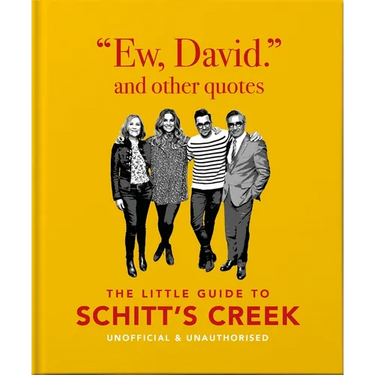 Ew, David, and Other Schitty Quotes: The Little Guide to Schitt's Creek