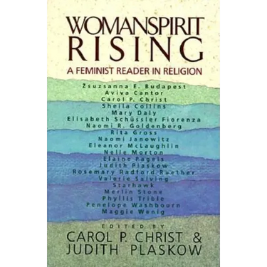 Womanspirit Rising: A Feminist Reader in Religion