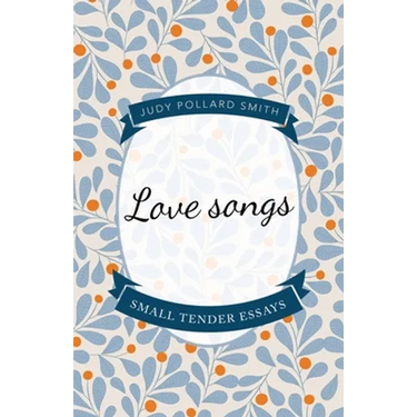 Love Songs: Small Tender Essays