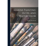 Marine Painting in Oil and Watercolor