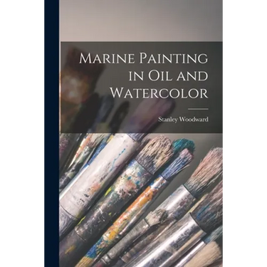 Marine Painting in Oil and Watercolor