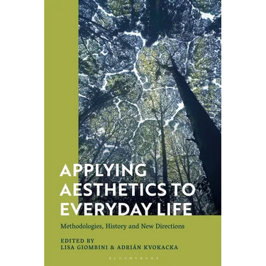 Applying Aesthetics to Everyday Life: Methodologies, History and New Directions