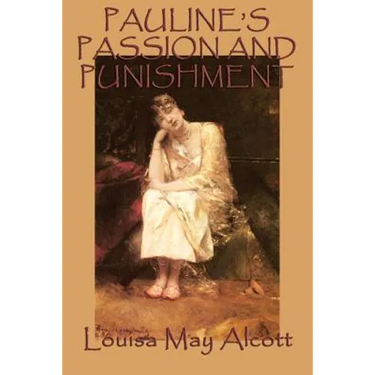Pauline's Passion and Punishment: A Sensation Novel of Ambition, Deception, and Consequence