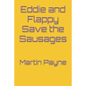 Eddie and Flappy Save the Sausages
