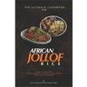 The Ultimate Cookbook for African Jollof rice: African Recipes from Ghana, Nigeria and other African countries