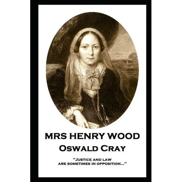 Mrs Henry Wood - Oswald Cray: 'Justice and law are sometimes in opposition...''