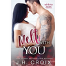 Melt With You