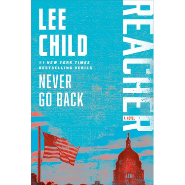 Never Go Back: A Reacher Novel