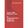 Learn SAP Business One: A Comprehensive Guide for Beginners