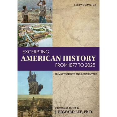 Excerpting American History from 1877 to 2025: Primary Sources and Commentary