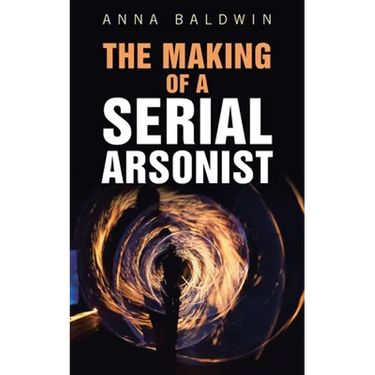 The Making of a Serial Arsonist